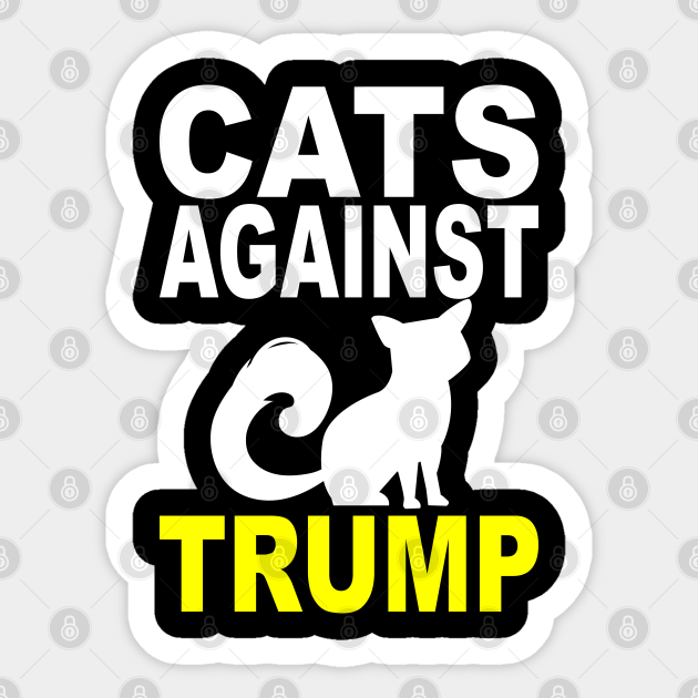 CATS AGAINST TRUMP - Cats Against Trump - Sticker