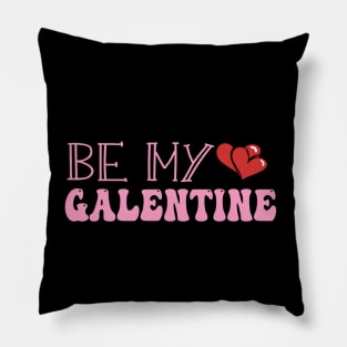 be my galentines cool bff gift for galentines day Pillow