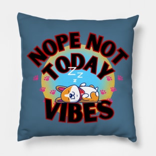 Funny nope not today vibes sleeping lazy dog Pillow