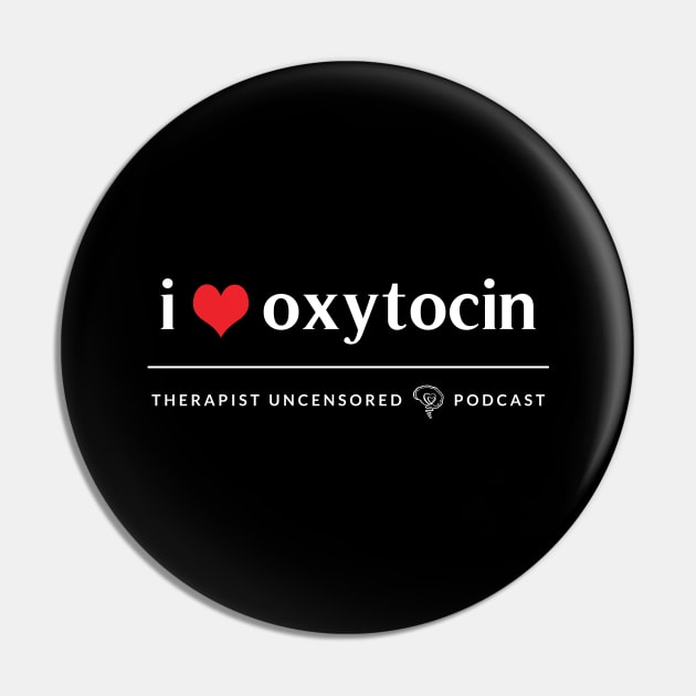 I Heart Oxytocin Pin by Therapist Uncensored Podcast