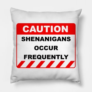 Funny Caution Label Shenanigans Occur Frequently Pillow