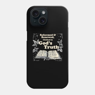 Reformed and Renewed - Clothed in God's Truth Phone Case