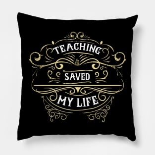 Retro Vintage Teaching Saved My Life Pillow