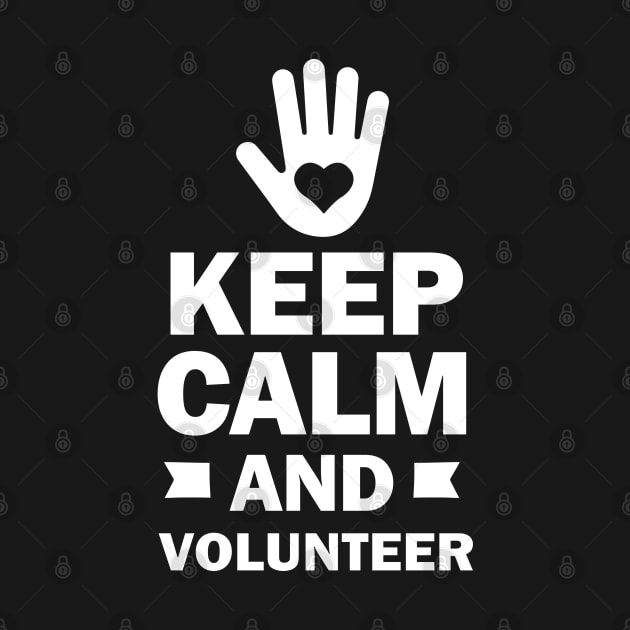 Keep Calm and Volunteer by koolteas