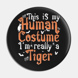 This Is My Human Costume I'm Really A Tiger - Halloween graphic Pin