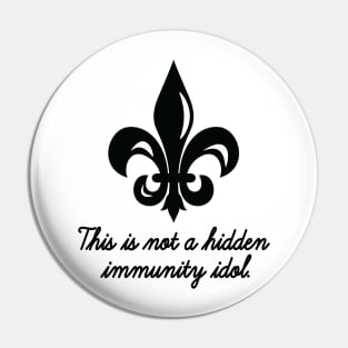 This is not a hidden immunity idol (Survivor Winners at War - fleur de lis) Pin