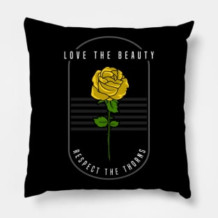 Love the beauty respect the thorns - flowers Pillow