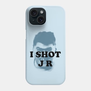 I Shot J R Phone Case