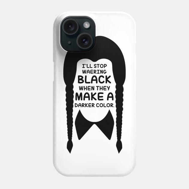 I will Stop Wearing Black Phone Case by Zakzouk-store