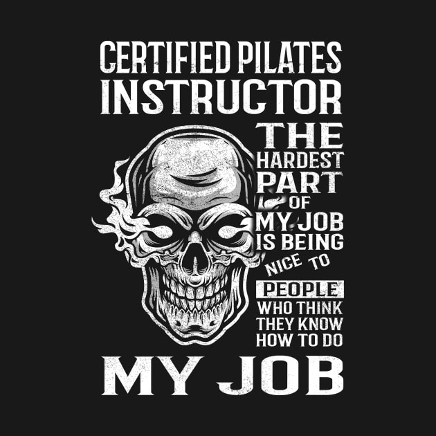 Certified Pilates Instructor T Shirt - The Hardest Part Gift Item Tee by candicekeely6155