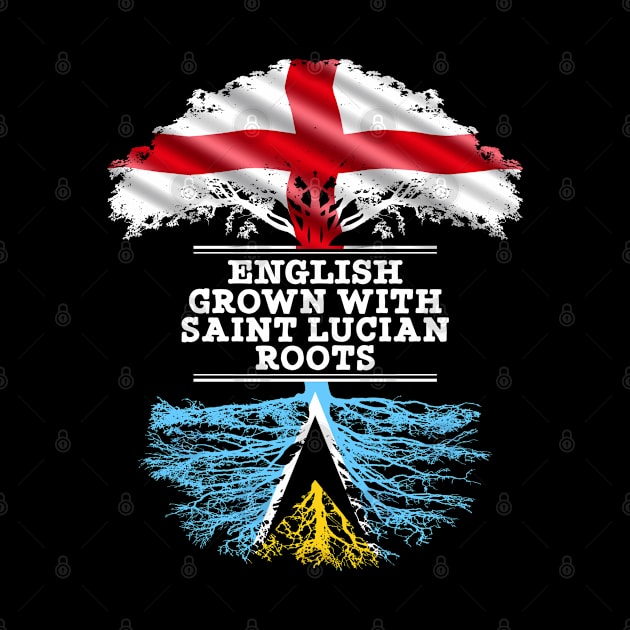 English Grown With Saint Lucian Roots - Gift for Saint Lucian With Roots From Saint Lucia by Country Flags