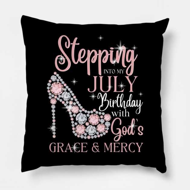 Stepping Into My July Birthday With God's Grace & Mercy Pillow by JustBeSatisfied