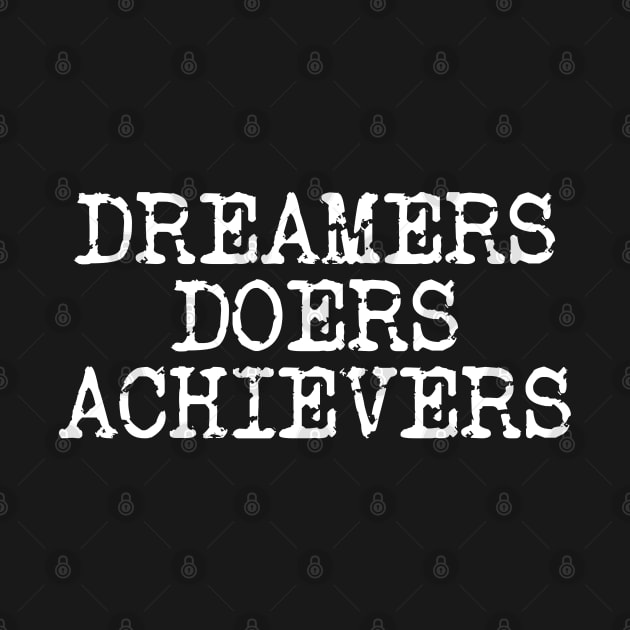 Dreamers Doers Achievers by Texevod