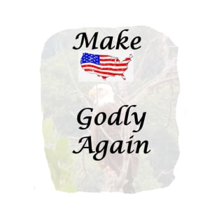 Make America Godly with light Eagle background T-Shirt