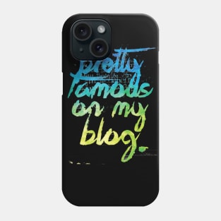 I'm Pretty Famous On My Blog Phone Case