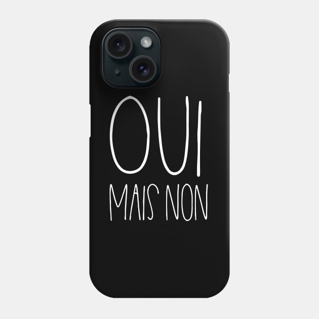 Oui mais non Phone Case by LemonBox