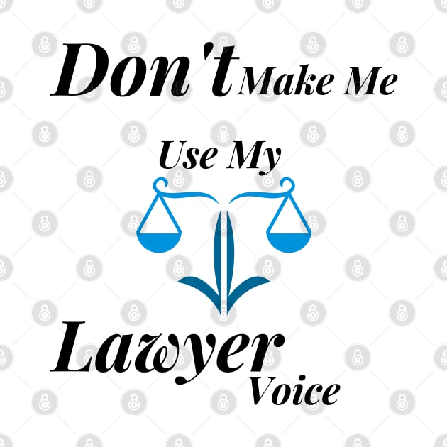 Don't make me use my lawyer voice by Digital printa