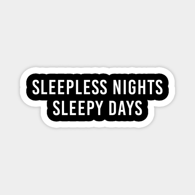 Sleepless nights sleepy days Magnet by NotesNwords