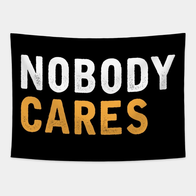NOBODY CARES Tapestry by WordyBoi