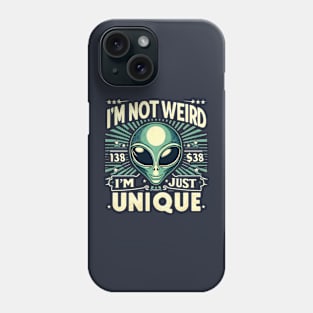 I’m Not Weird, I’m Just Unique. Funny Sarcastic Saying Aliens Phone Case