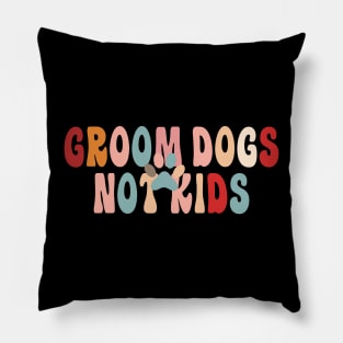 Groom Dogs Not Kids Funny Sarcastic Dogs Pillow