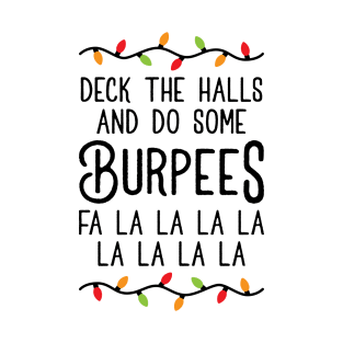 Deck The Halls And Do Some Burpees v4 (Christmas Gym Workout) T-Shirt