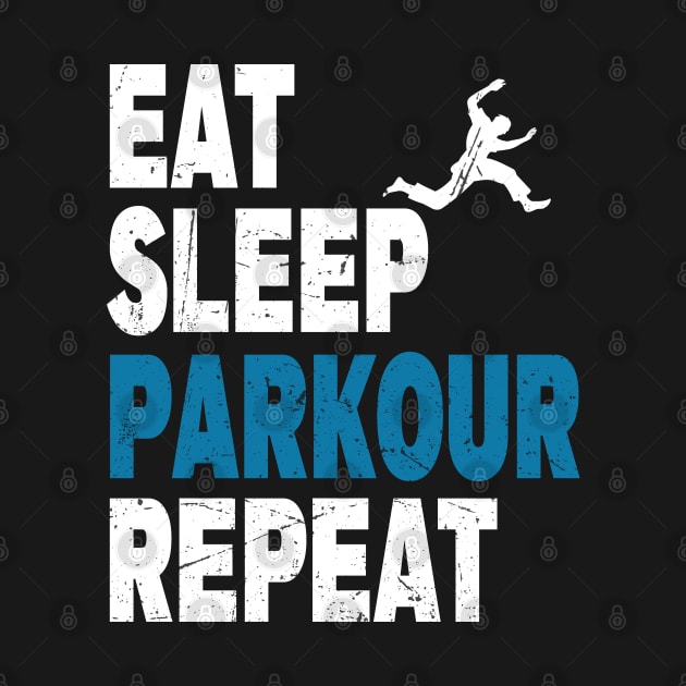 Eat. Sleep. Parkour. Repeat. Parkour Design by Twistedburt