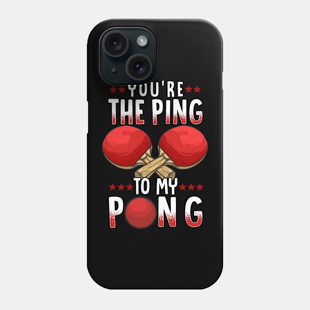 You're The Ping To My Pong Funny Table Tennis Pun Phone Case by theperfectpresents