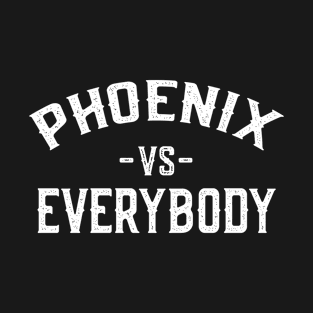 Phoenix Vs Everybody T-Shirt