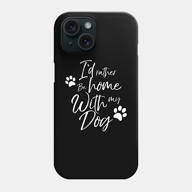 Id Rather Be Home With My Dog Doggy Lover Owner Cute Daddy Mommy k9 Queen Rescue After Surgery Pregnancy Phone Case by Shirtsurf