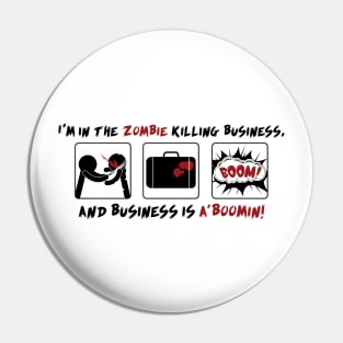 I'm in the Zombie Killing business Pin