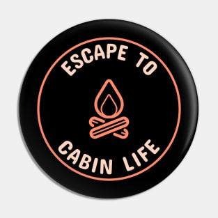 Escape to Cabin Life Pin