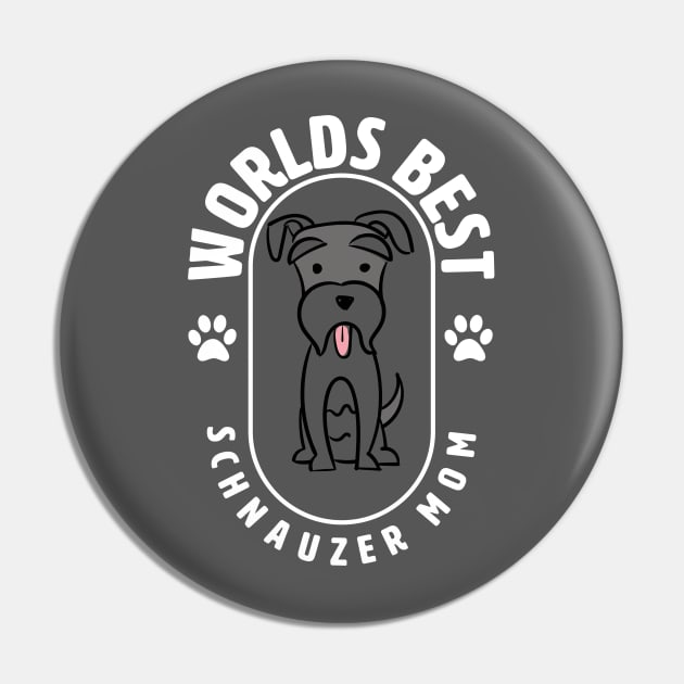 Schnauzer - Worlds Best Schnauzer Mom Pin by Kudostees