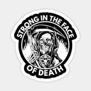 strong in the face of death Magnet