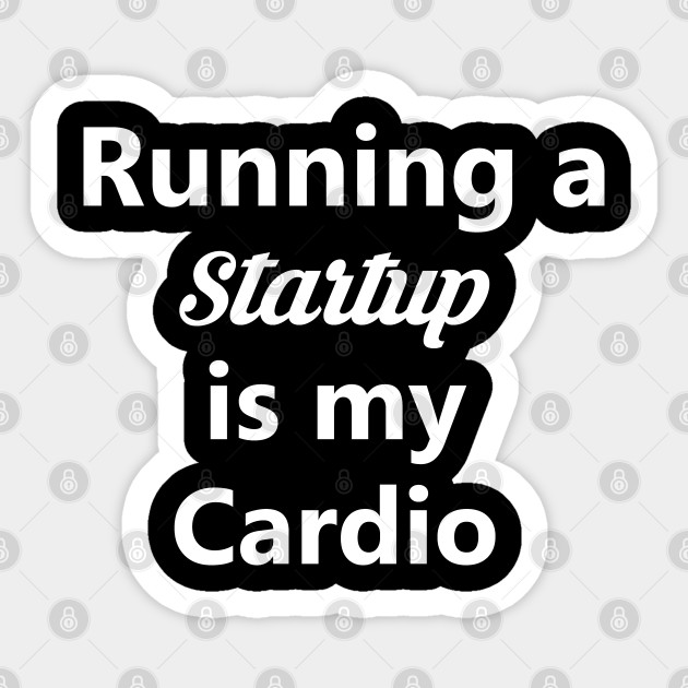 Funny Business Startup Ceo Entrepreneur Joke Humor Gift Startup Sticker Teepublic Uk