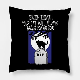 Even dead, your cat will always bother you for food Pillow