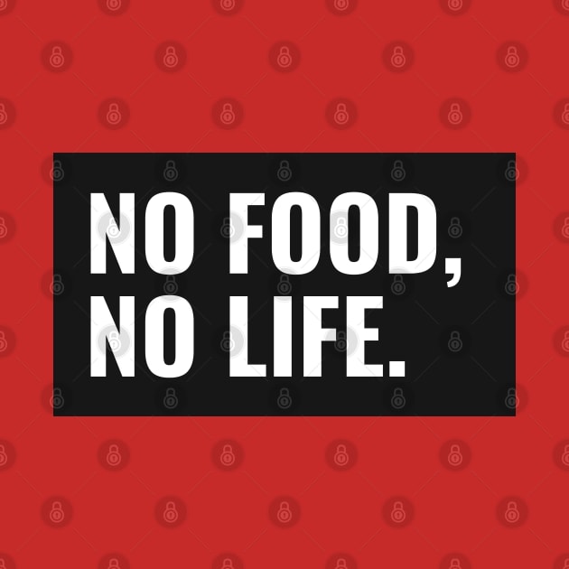 No Food No Life Foodie Lover by Creativity Apparel