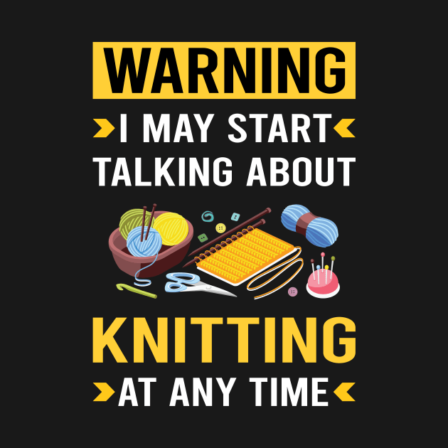 Warning Knitting Knit Knitter by Good Day