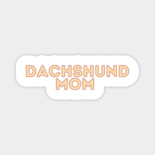 Dachshund Mom - Dog Quotes Magnet