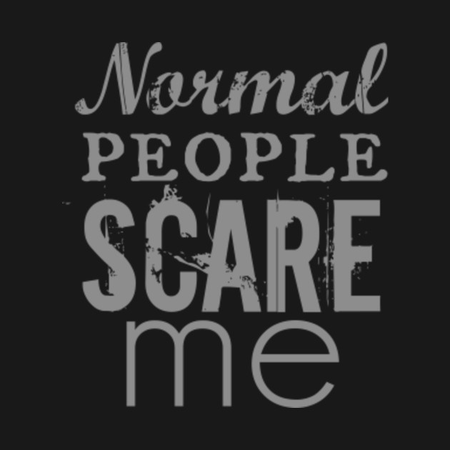 normal people scare me - Ahs - T-Shirt | TeePublic