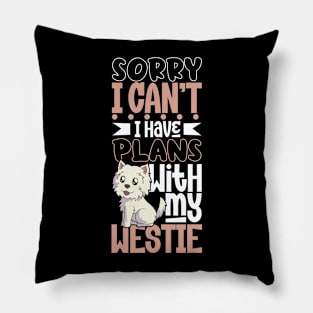 I have plans with my West Highland Terrier Pillow