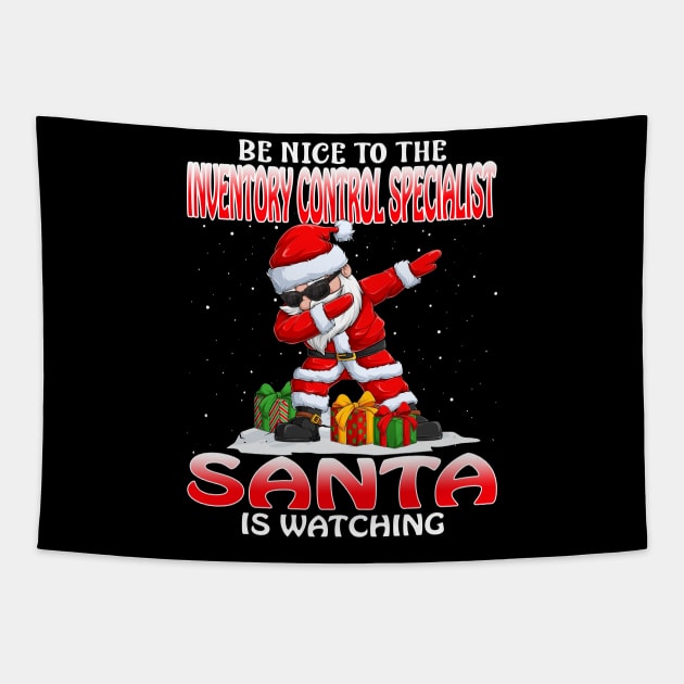 Be Nice To The Inventory Control Specialist Santa  Santa is Watching Tapestry by intelus