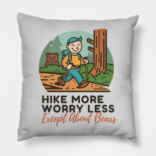 Hike More Worry less Except About Bears Pillow