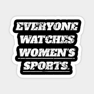 Everyone Watches Women's Sports Magnet