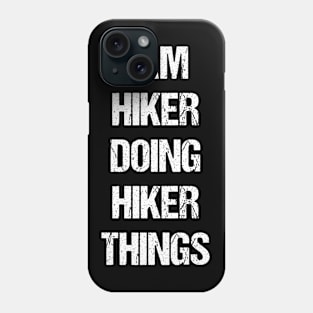 I Am Hiker Doing Hiker Things Worn Out Style Phone Case