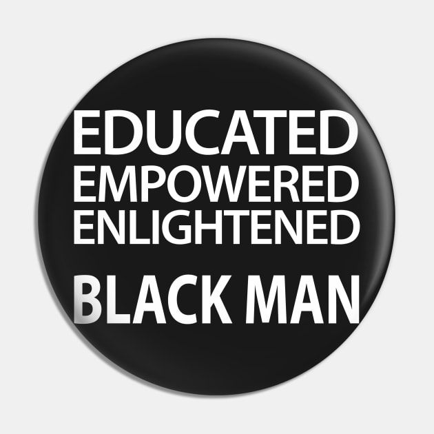 Educated Empowered Enlightened Black Man Pin by UrbanLifeApparel