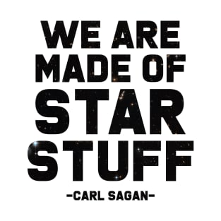 We Are Made of Star Stuff - Carl Sagan Quote T-Shirt