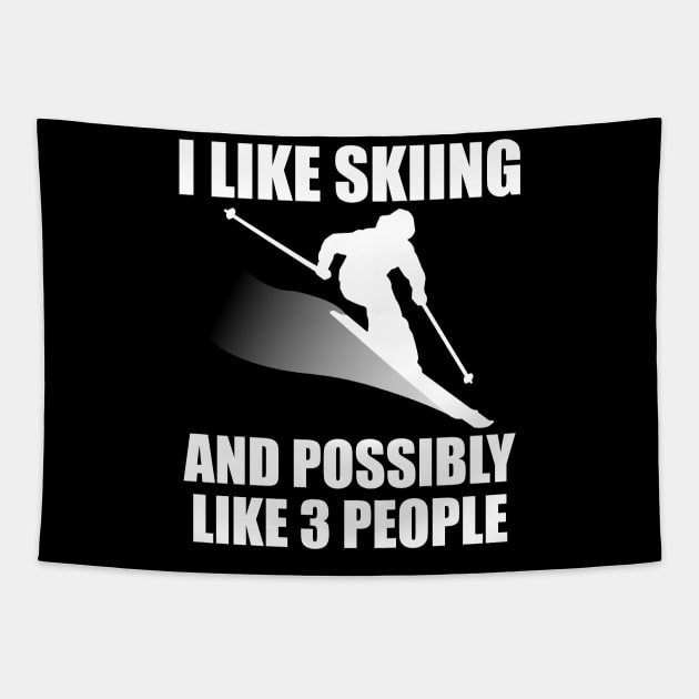 I Like Skiing And Possibly Like 3 People - Funny Ski and Mountain Gift Tapestry by ChrisWilson