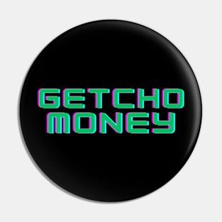 GETCHO MONEY Pin