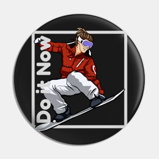 Do it now + travelling + motivation + Quotes - snowboarding White -Shirt Pin